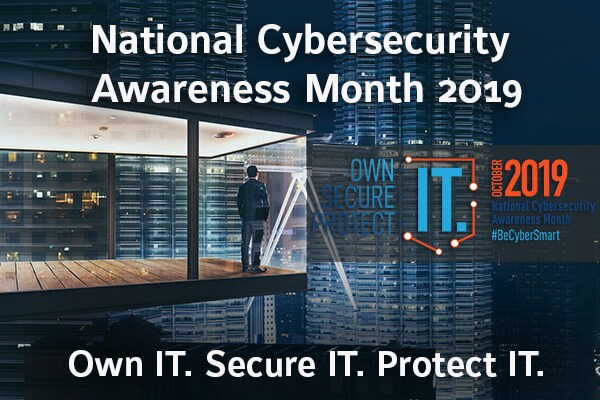 Logo and slogan of the National Cybersecurity Awareness Month 2019 overlaid on an image of a man gazing at a cityscape from a window