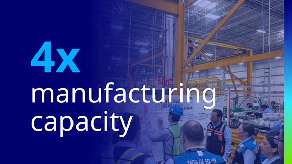 4x manufacturing capacity